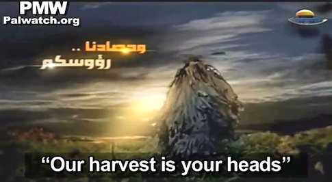Hamas to Israeli Soldiers: ‘Our Harvest is Your Heads’