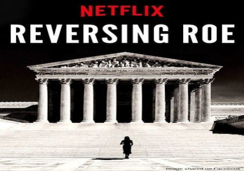 Netflix Documentary 'Reversing Roe' Cuts Nearly All Interviews With Pro-Life Women