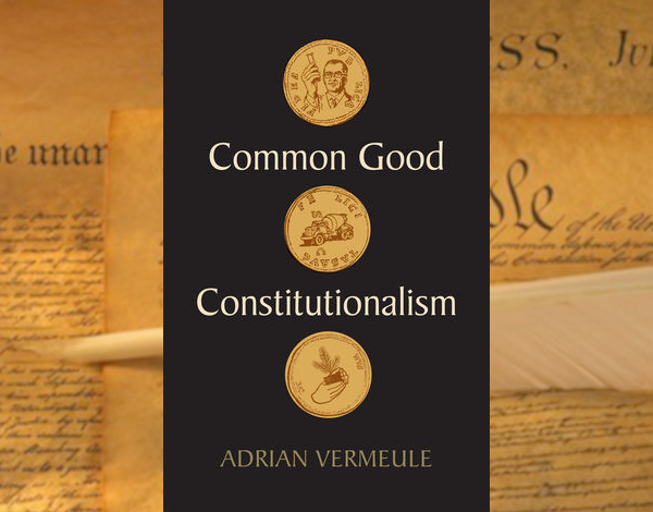 Too Good to Be True: The Virtues and Vices of Common-Good Constitutionalism