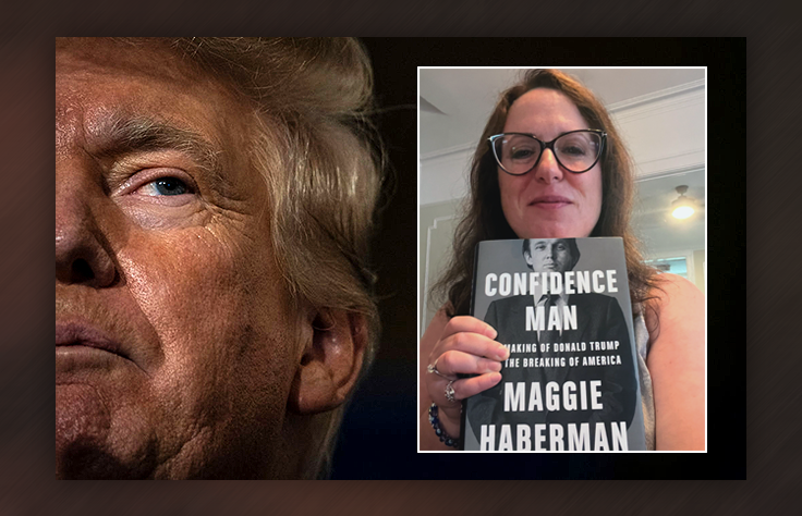 EXCLUSIVE: The Maggie Haberman Book Excerpts Trump's Enemies Don't Want You to See