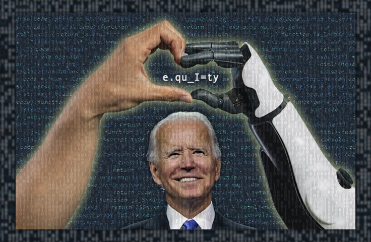 If It Ain't Woke, Fix It: Biden Wants to Reprogram Artificial Intelligence to 'Advance Equity'